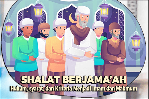 Shalat Berjamaah: Hukum, Syarat-syarat, dan Kriteria Menjadi Imam dan Makmum